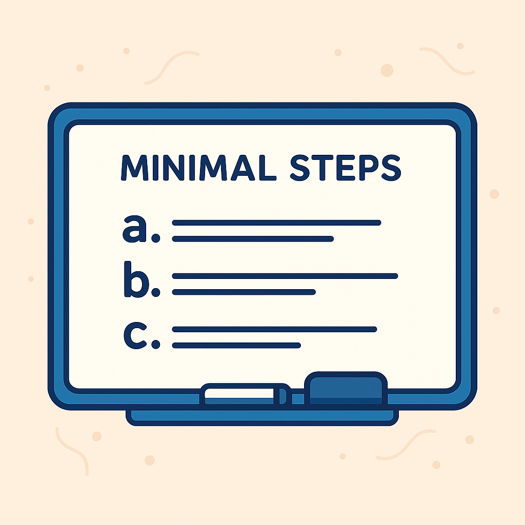 Don’t Overload Them! Tips for Minimal Step&nbsp;Instructions